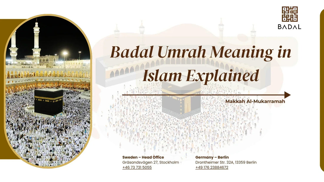 Badal Umrah Meaning in Islam Explained