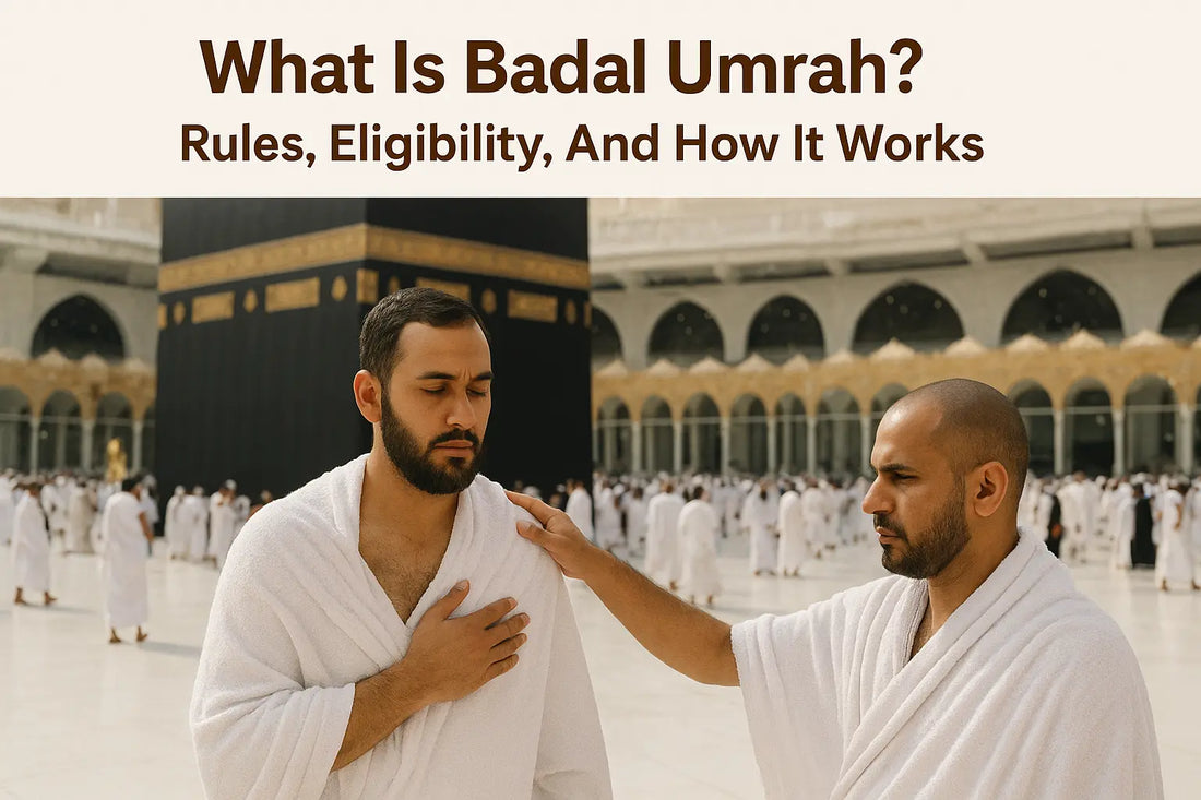 What Is Badal Umrah? Rules, Eligibility, And How It Works